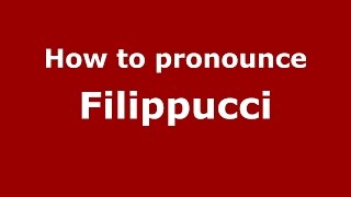 How to pronounce Filippucci