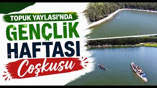 Topuk Yaylası’nda Gençlik Haftası Coşkusu