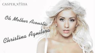 Christina Aguilera - Oh Mother Acoustic Version