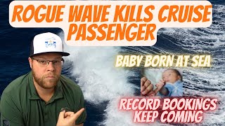 AMERICAN CRUISE PASSENGER KILLED AT SEA | BABY BORN ON ROYAL CARIBBEAN SHIP | RECORDS KEEP COMING