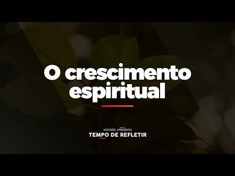 [Tempo de Refletir] O crescimento espiritual