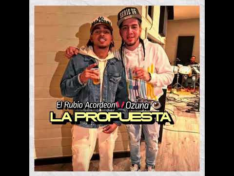 El Rubio Acordeon Ft. Ozuna - La Propuesta