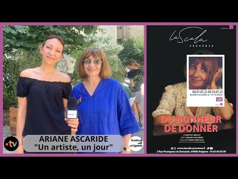 ARIANE ASCARIDE  : "Un artiste, un jour" 2023 Avignon Off - sur France 3, France Info TV, Culturebox