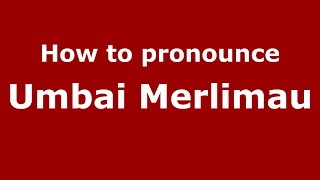 How to pronounce Umbai Merlimau
