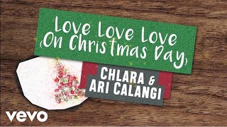 Chlara, Ari Calangi - Love Love Love (On Christmas Day) (lyric video)