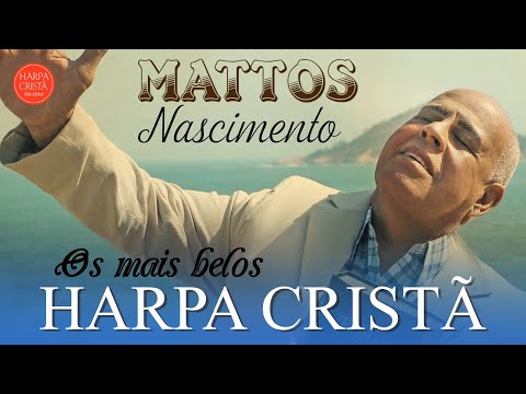 MATTOS NASCIMENTO 2021 - As Músicas De Maior Sucessos ,Canções Famosas De Hinos De MATTOS NASCIMENTO