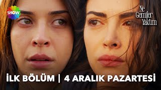 Ne Gemiler Yaktım ilk bölümüyle 4 Aralık'ta Show TV'de başlıyor!