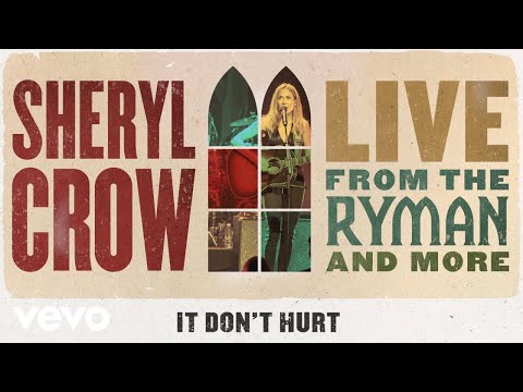 Videoclip de It Don’t Hurt (Live from the Ryman/2019) — Sheryl Crow