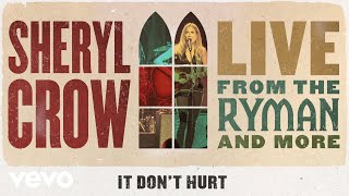 Sheryl Crow - It Don’t Hurt (Live From the Ryman / 2019 / Audio)