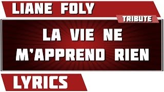 Paroles  La Vie Ne M'apprend Rien - Liane Foly tribute