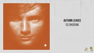 Ed Sheeran — Autumn Leaves