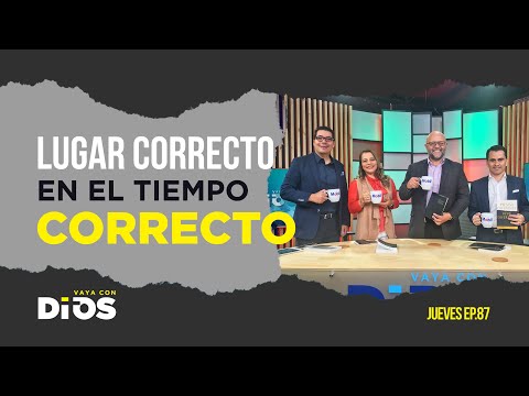 VayaConDios Ep.87 - Lugar correcto en el tiempo correcto