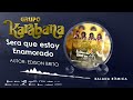 Grupo Karabana Sera Que Estoy Enamorado Audio Oficial