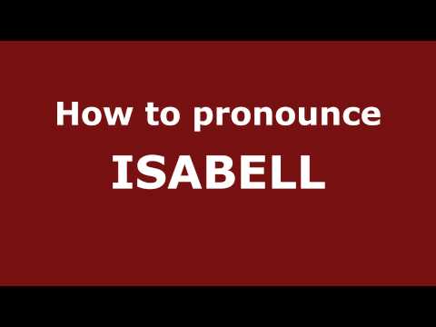 How to Pronounce ISABELL in Spanish - PronounceNames.com
