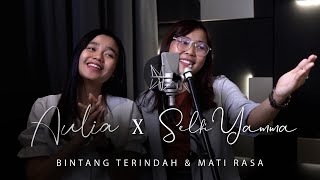 Aulia ft. Selfi - Mashup Bintang Terindah &amp; Mati Rasa
