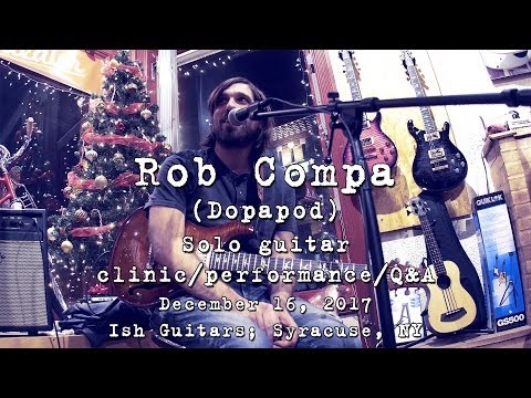 Rob Compa Solo Guitar Clinic/Performance/Q&A: 2017-12-16 - Ish Guitars; Syracuse, NY [4K]