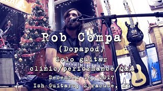 Rob Compa Solo Guitar Clinic/Performance/Q&A: 2017-12-16 - Ish Guitars; Syracuse, NY [4K]
