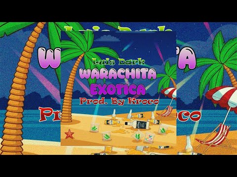 LuisDark - Warachita Exotica Prod. Kroco