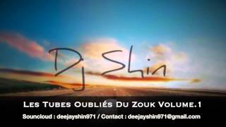Les tubes oubliés du Zouk Volume 1 By Dj Shin