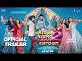 KIS KISKO PYAAR KAROON 2 Official Trailer Kapil Sharma Warina Tridha Parul Anukalp Goswami