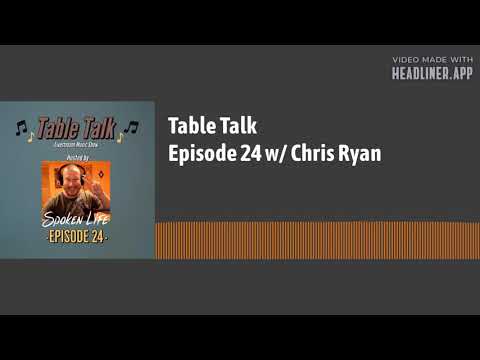 Table Talk - Episode 24 w/ Chris Ryan (audio version)