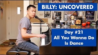 BILLY: UNCOVERED - All You Wanna Do is Dance (#21 of 70)