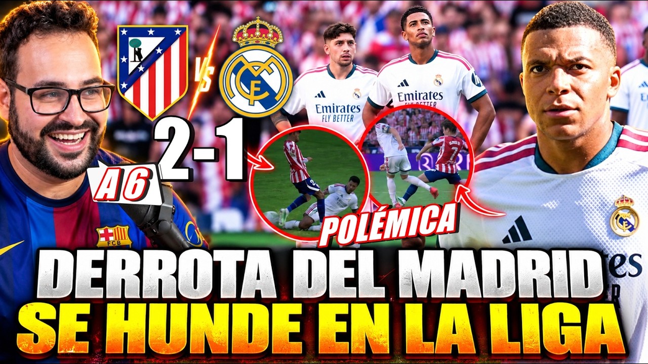 DERROTA del REAL MADRID 2-1 con el ATLETI ¡Se HUNDEN en LIGA! MUCHA POLÉMICA ¿HUBO ROBO? A 6 PUNTOS
