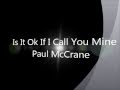 Is It Okay If I Call You Mine Paul McCrane Lyric