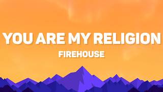Download lagu Firehouse - You Are My Religion (Lyrics) mp3