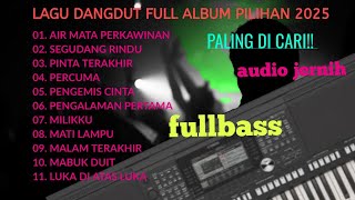 Download lagu VIRAL LAGU AIR MATA PERKAWINAN | SEGUDANG RINDU LAGI DANGDUT ORGEN TUNGGAL FULL ALBUM HITS mp3 Download lagu VIRAL LAGU AIR MATA PERKAWINAN | SEGUDANG RINDU LAGI DANGDUT ORGEN TUNGGAL FULL ALBUM HITS mp3