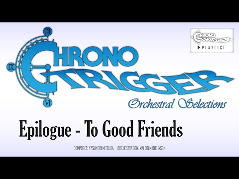 Chrono Trigger - Epilogue - To Good Friends (Orchestral Remix)