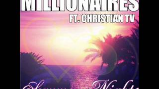 MILLIONAIRES FT. CHRISTIAN TV - Summer Nights (NEW SONG)