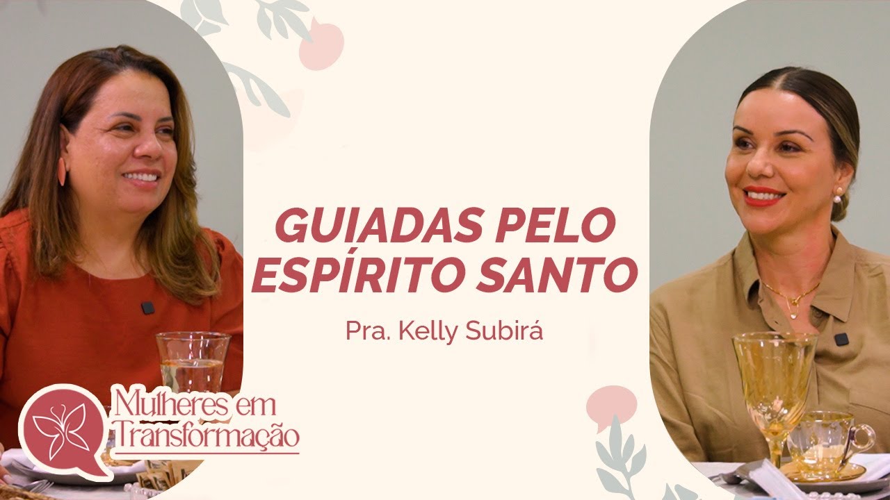 Nosso melhor amigo Espírito Santo - Pra. Kelly Subirá - Mulheres em Transformação  @kcsubira ​