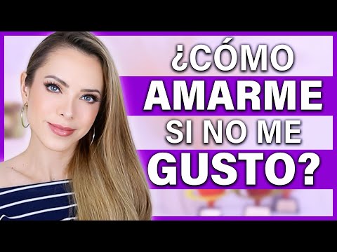¿CÓMO AMARME SI NO ME GUSTO?