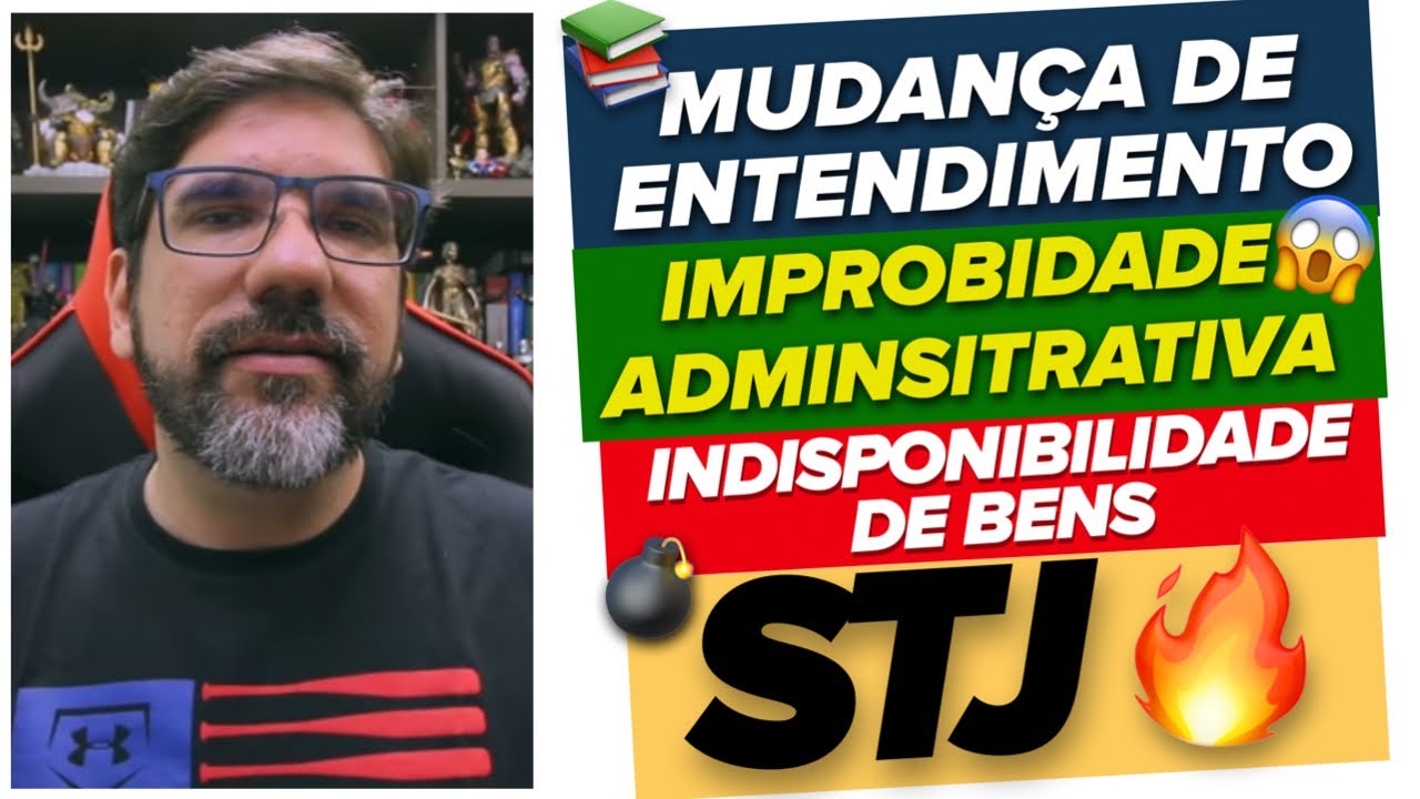 🔴😱 STJ MUDOU: IMPROBIDADE E INDISPONIBILIDADE DE BENS AREsp 2272508 TEMA 701 🔴