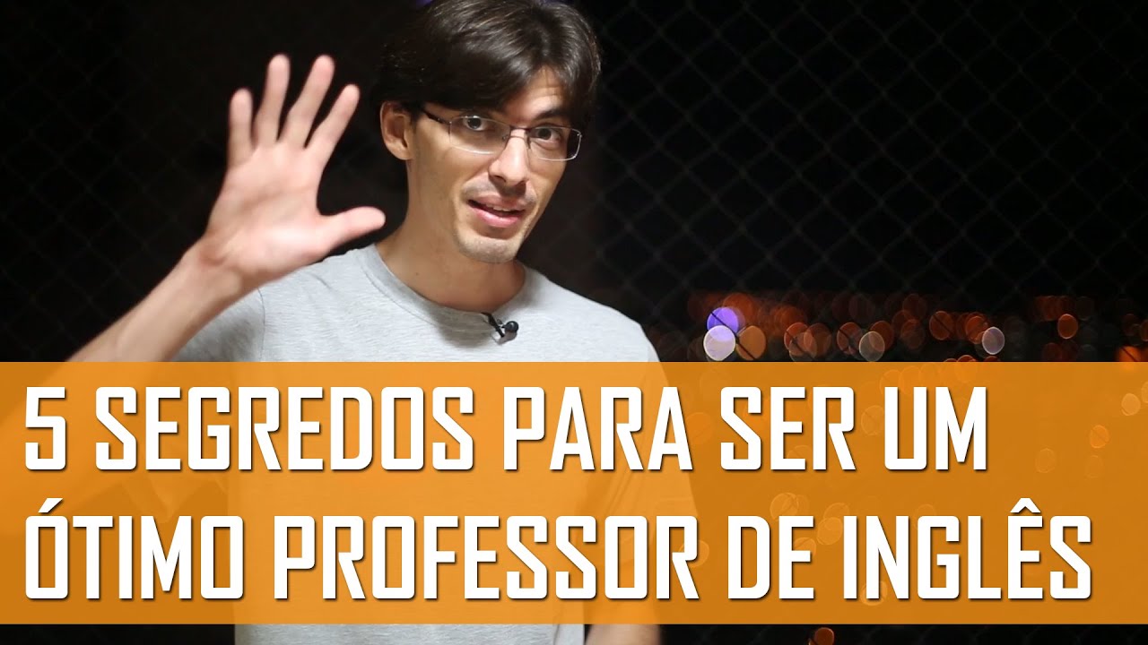5 Segredos Para Ser Um Ótimo Professor de Inglês | Mairo Vergara