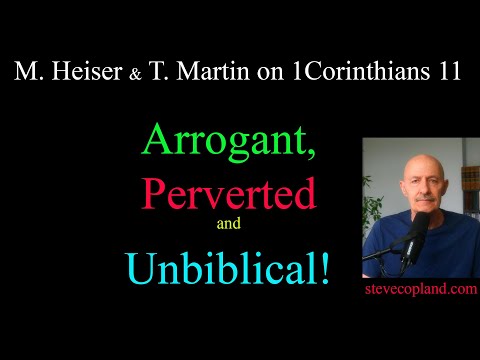 Michael Heiser and Troy Martin  on 1st Corinthians 11: Arrogant, Perverted and Unbiblical!
