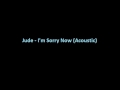 Jude - I'm Sorry Now (Acoustic)