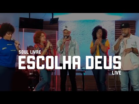 Soul Livre - Escolha Deus | LIVE