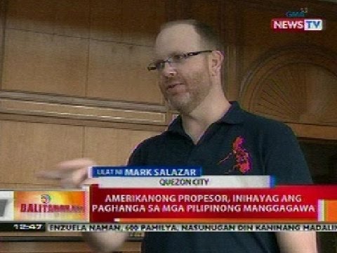 BT: Amerikanong propesor, inihayag ang paghanga sa mga pilipinong manggagawa