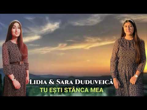 Lidia și Sara Duduveică - Tu Ești Stânca mea ocrotitoare