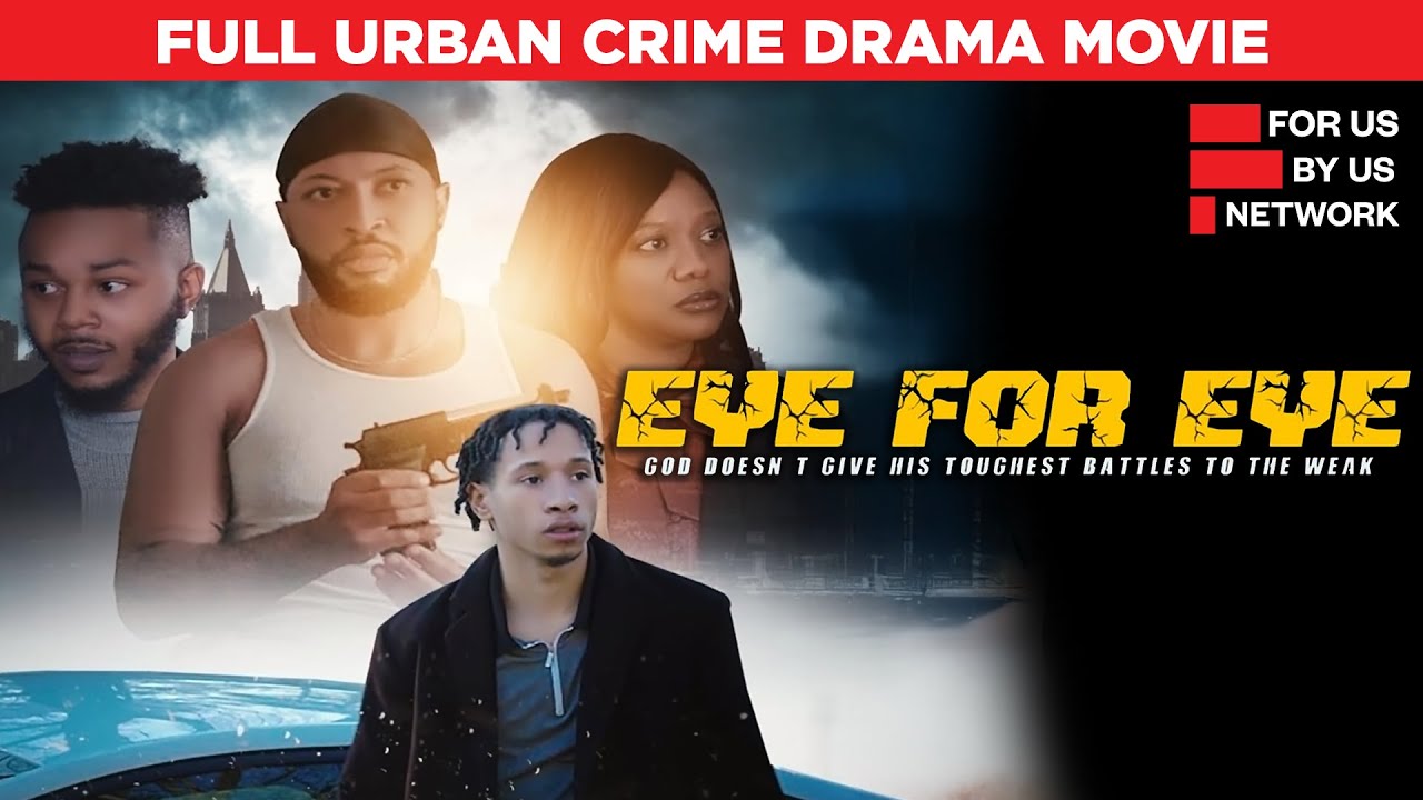 Eye For Eye | Full Urban Crime Drama Movie | Free HD Drama Film | @ForUsByUsNetwork