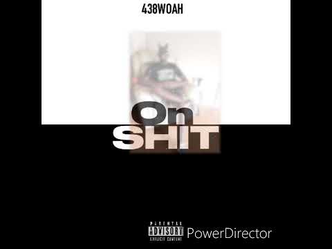 438Woah - On Shit Freestyle