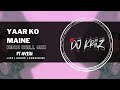 Yaar Ko Maine Hindi Chill Mix DJ KRIIZ X AVISH 679