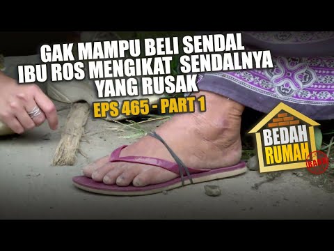 BEDAH RUMAH EPISODE 465 - Gak Mampu Beli Sendal, Ibu Ros Mengikat Sendalnya yang Rusak (PART 1)