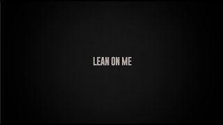Lean On Me