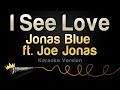 Jonas Blue ft. Joe Jonas - I See Love (Karaoke Version)