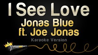Download lagu Jonas Blue ft. Joe Jonas - I See Love (Karaoke Version) mp3