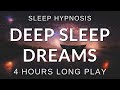 Sleep Hypnosis Deep Sleep Dreams 4 HOURS Long Play Sleep Talk Down Sleep Meditation