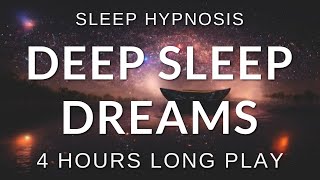 Sleep Hypnosis Deep Sleep Dreams 4 HOURS Long Play - Sleep Talk Down, Sleep Meditation